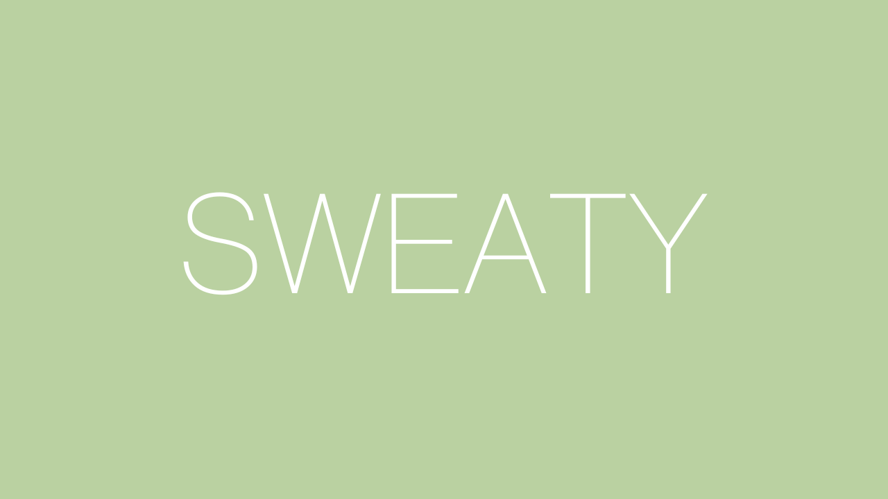 Sweaty